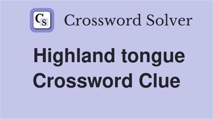 Highland tongue Crossword Clue