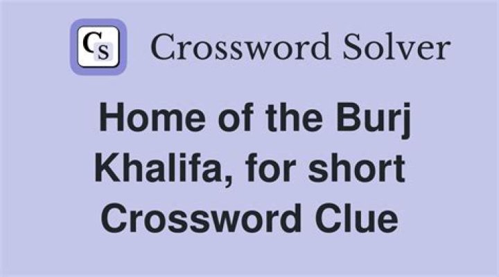 Home of the Burj Khalifa, for short Crossword Clue