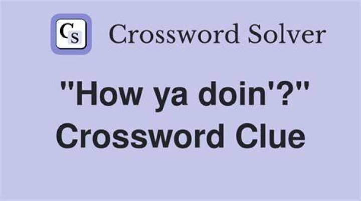 “How you doin’?” Crossword Clue