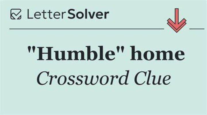 “Humble” home Crossword Clue