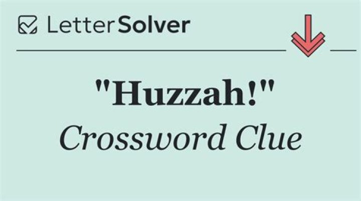 “Huzzah!” Crossword Clue