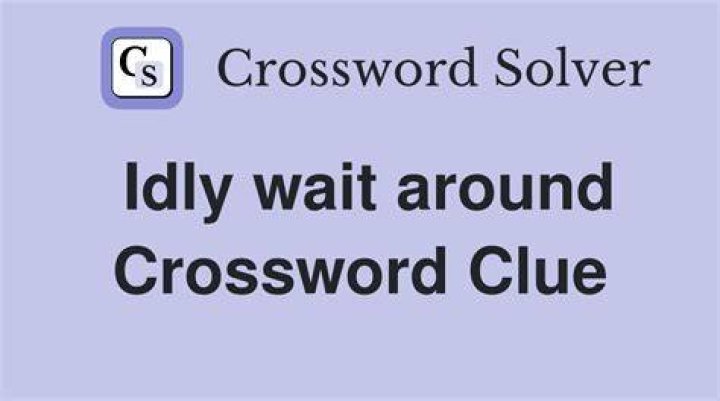 Idly moves (about) Crossword Clue