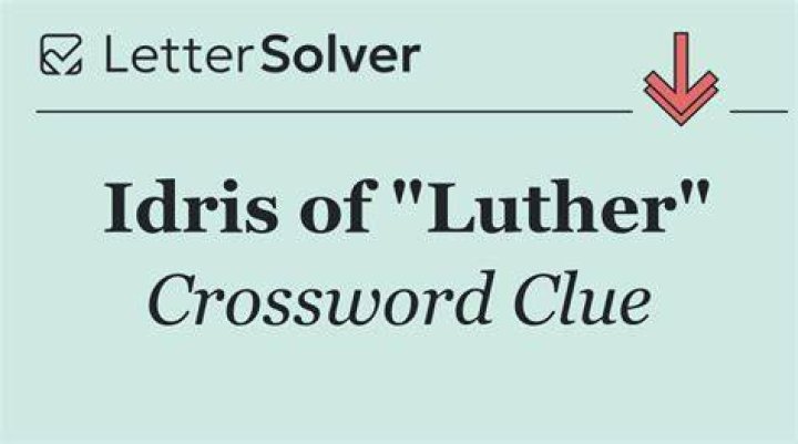 Idris of TV’s “Luther” Crossword Clue
