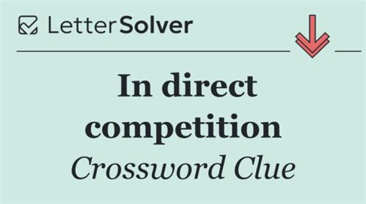 In direct competition Crossword Clue
