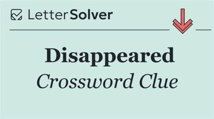 [Just … disappeared!] Crossword Clue