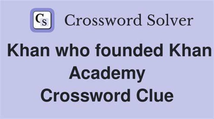 Khan who founded Khan Academy Crossword Clue