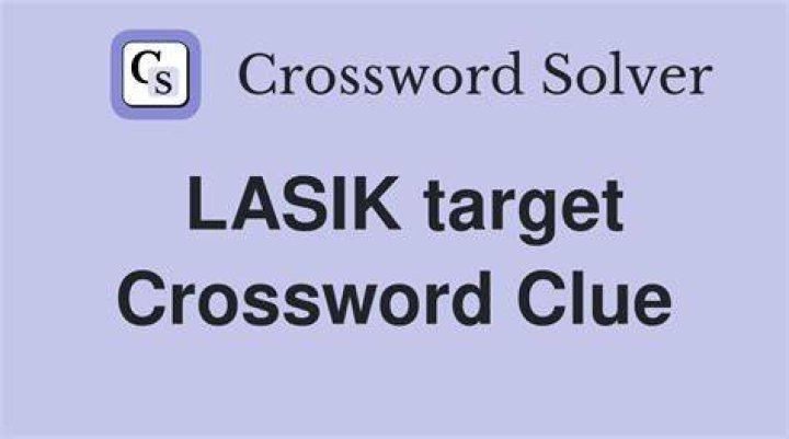 Lasik target Crossword Clue