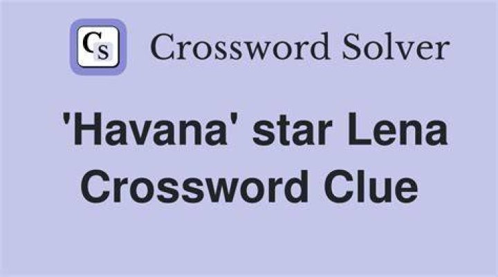Lena of “Havana” Crossword Clue