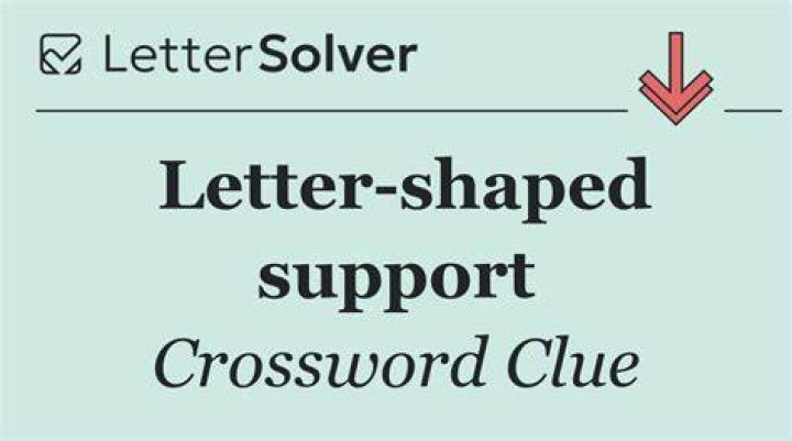 Letter-shaped construction support Crossword Clue