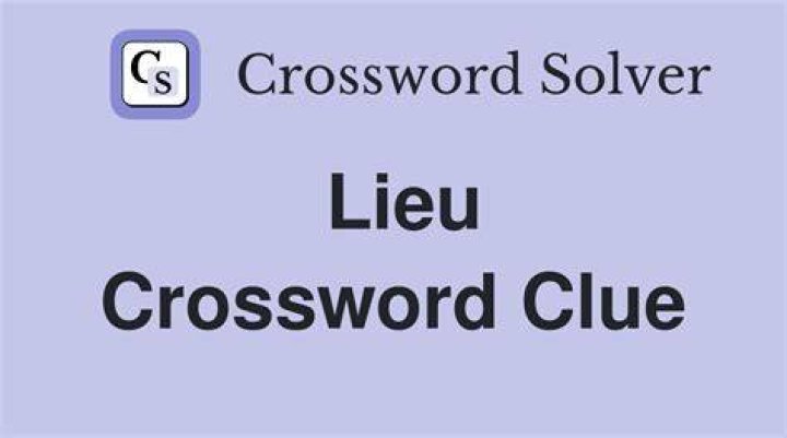 Lieu Crossword Clue