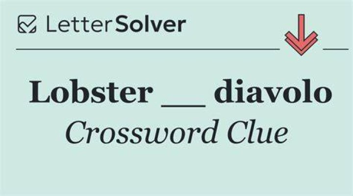 Lobster ___ diavolo Crossword Clue