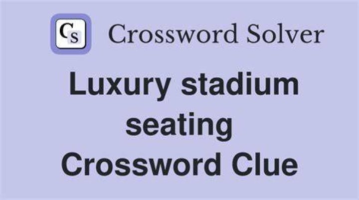 Luxury stadium seating Crossword Clue