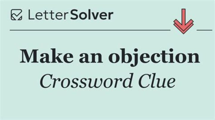 Make an objection Crossword Clue