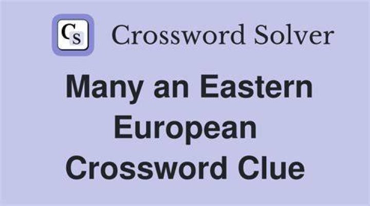 Many an Eastern European Crossword Clue