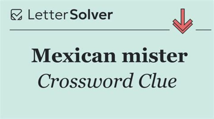 Mexican mister Crossword Clue