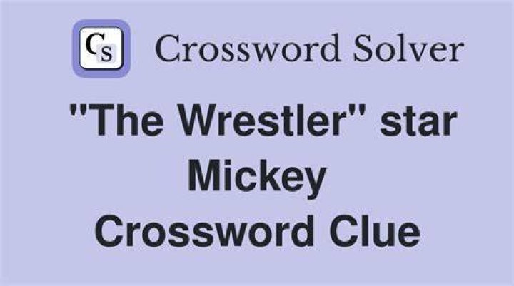 Mickey of “The Wrestler” Crossword Clue