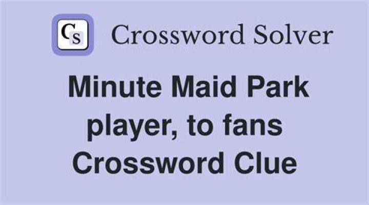 Minute Maid Park pro Crossword Clue