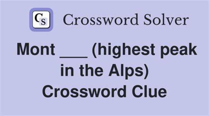Mont ___, highest of the Alps Crossword Clue