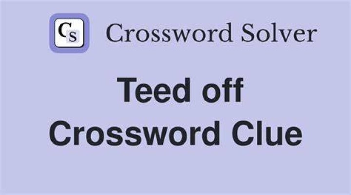 More teed off Crossword Clue