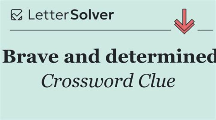 Most brave Crossword Clue