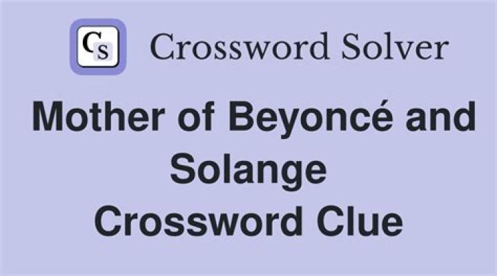 Mother of Beyoncé and Solange Knowles Crossword Clue