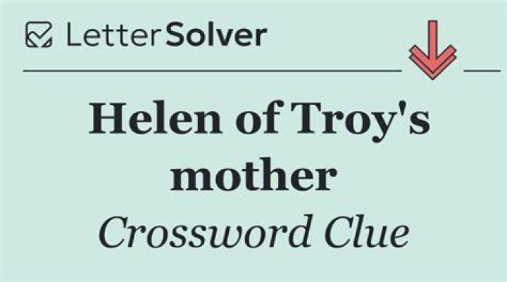 Mother of Helen of Troy Crossword Clue