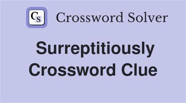 Moved surreptitiously Crossword Clue
