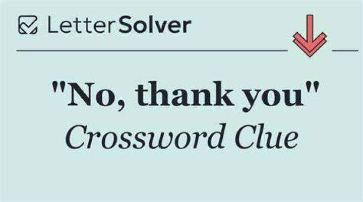 “No more for me, thank you” Crossword Clue