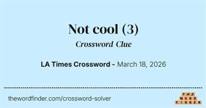 Not cool – not cool at all! Crossword Clue