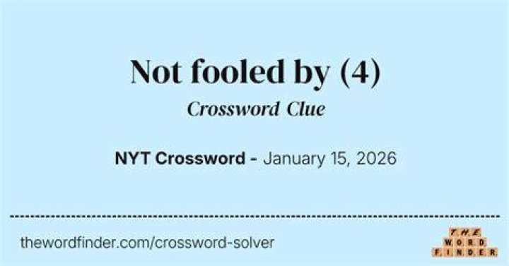 Not fooled by Crossword Clue