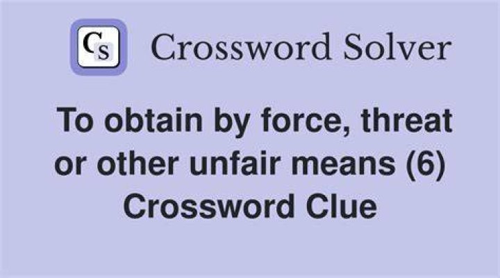 Obtain by force Crossword Clue