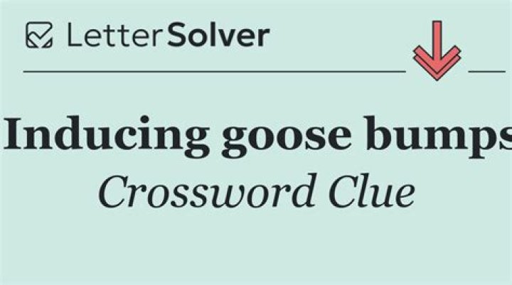 One cause of goose bumps Crossword Clue