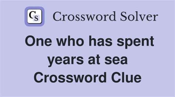 One who has spent years at sea Crossword Clue