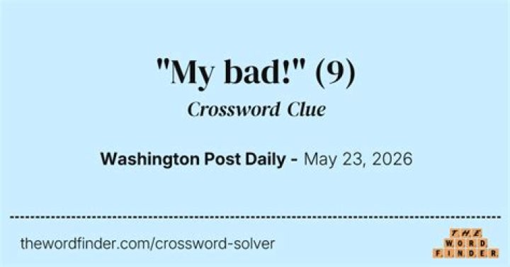 “Oops, my bad!” Crossword Clue