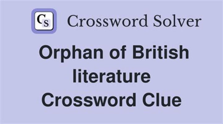 Orphan of British literature Crossword Clue