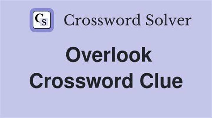 Overlook Crossword Clue