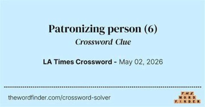 Patronizing types Crossword Clue