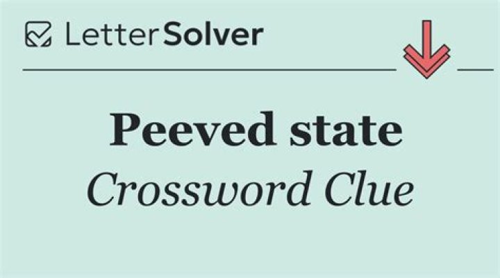 Peeved states Crossword Clue
