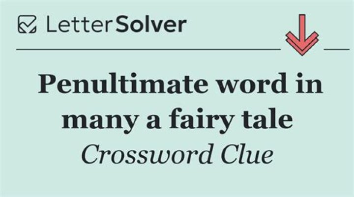 Penultimate word in a fairy tale Crossword Clue