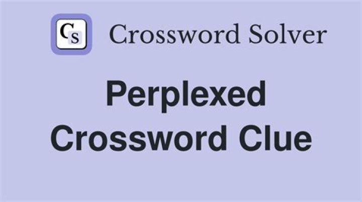 Perplexed Crossword Clue