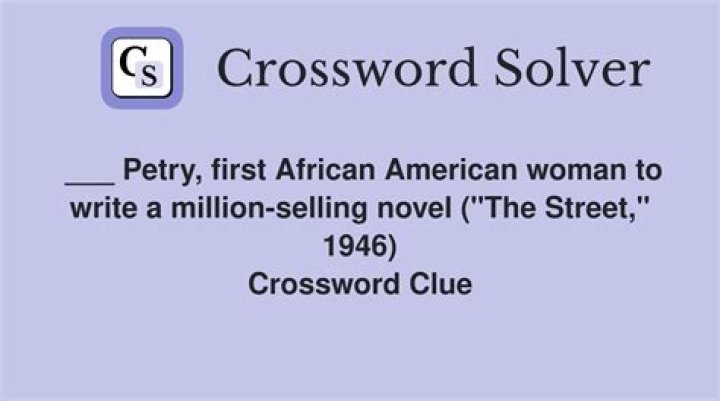 ___ Petry, first female African-American writer with a million-selling novel (“The Street”) Crossword Clue