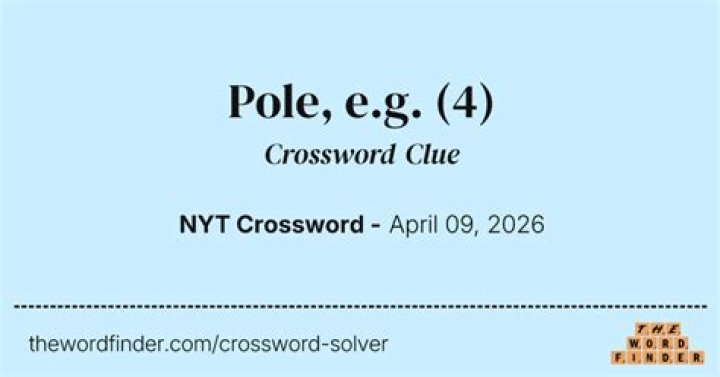 Pole, e.g. Crossword Clue