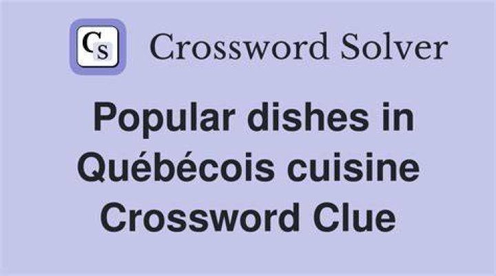 Popular dishes in Québécois cuisine Crossword Clue