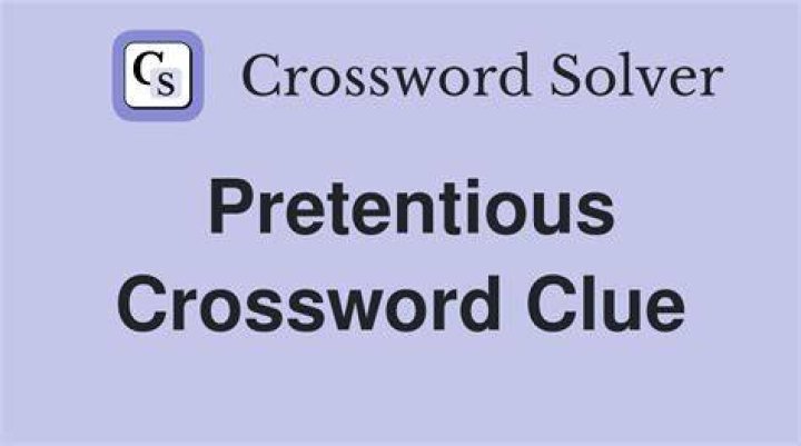 Pretentious in a painterly way Crossword Clue