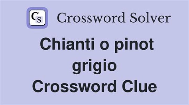 Prosecco o Chianti Crossword Clue