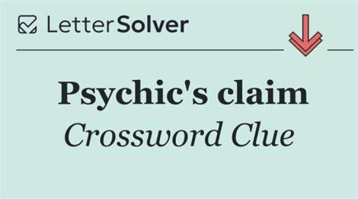 Psychic’s claim Crossword Clue