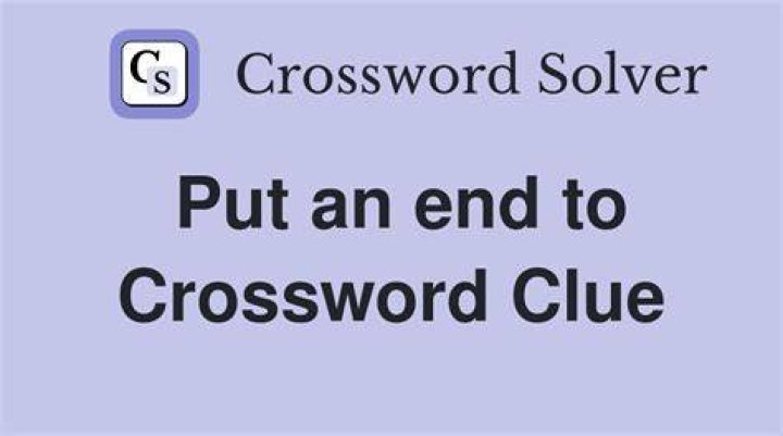 Put an end to Crossword Clue