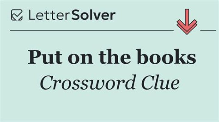 Put on the books Crossword Clue
