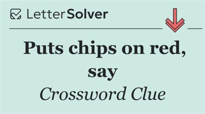 Puts down a few chips, maybe Crossword Clue