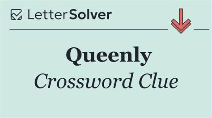 Queenly Crossword Clue